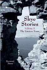 Skye Stories - Volume 1: The Linicro Years