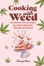 Cooking with Weed: Get Baked with 35 Recipes for Hash Inspired by Woodstock Festival