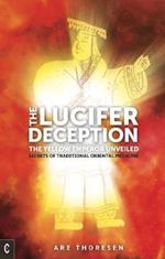 The Lucifer Deception: The Yellow Emperor Unveiled:  Secrets of Traditional Oriental Medicine