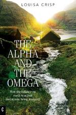 The Alpha and the Omega: How the balance on earth was lost and is now being restored