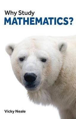 Why Study Mathematics? - Vicky Neale - cover