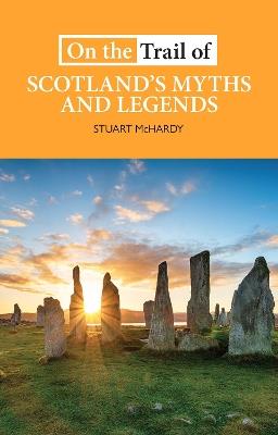 On the Trail of Scotland's Myths and Legends - Stuart McHardy - cover