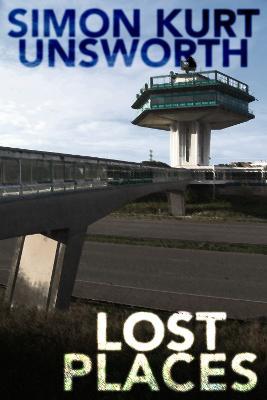 Lost Places - Simon Kurt Unsworth - cover