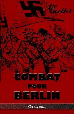 Combat pour Berlin: Edition integrale - Joseph Goebbels - cover