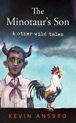 The Minotaur's Son: & other wild tales - Kevin Ansbro - cover
