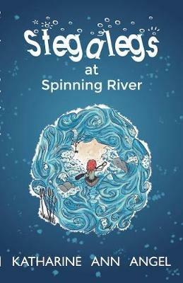 Stegalegs At Spinning River: A Jilly Jonah Book - Katharine Ann Angel - cover