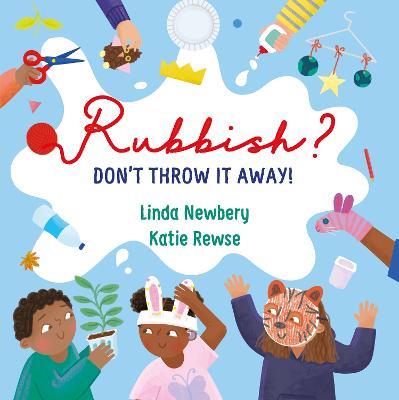 Rubbish?: Don't Throw It Away! - Linda Newbery - cover