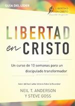Libertad en Cristo: Un Curso de 10 semanas para un discipulado transformador - Lider