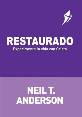 RESTAURADO - Experimenta la vida con Cristo - Neil T Anderson - cover