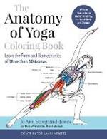 The Anatomy of Yoga Colouring Book: Learn the Form and Biomechanics of More than 50 Asanas