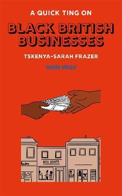 A Quick Ting On: Black British Businesses - Tskenya-Sarah Frazer - cover
