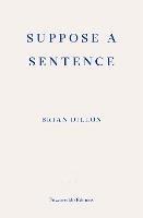 Suppose a Sentence - Brian Dillon - cover