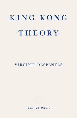 King Kong Theory - Virginie Despentes - cover