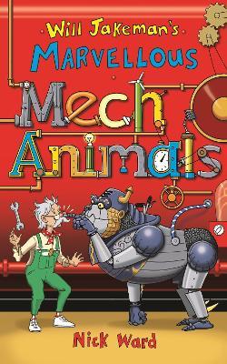 Will Jakeman's Marvellous Mechanimals - Nick Ward - cover