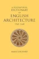 A Biographical Dictionary of English Architecture, 1540-1640