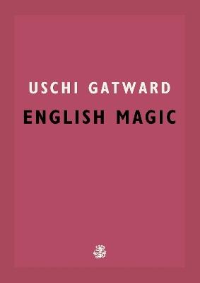English Magic - Uschi Gatward - cover