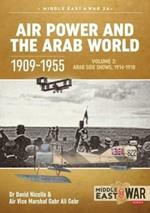 Air Power and the Arab World 1909-1955: Volume 2: Arab Side Shows, 1914-1918