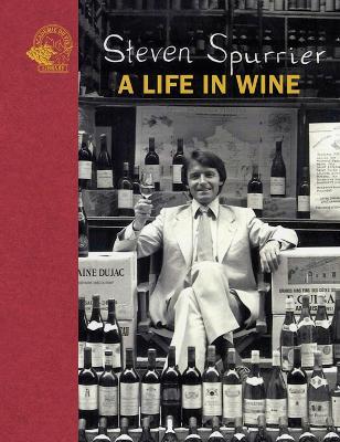 Steven Spurrier: A Life in Wine - Steven Spurrier - cover