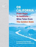 On California: From Napa to Nebbiolo… Wine Tales from the Golden State