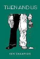 Then and Us - Ken Champion - cover