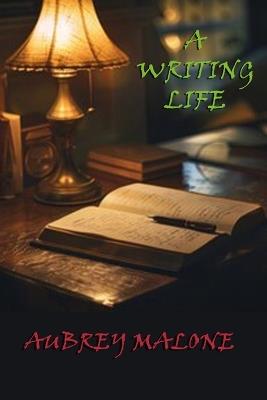A Writing Life - Aubrey Malone - cover