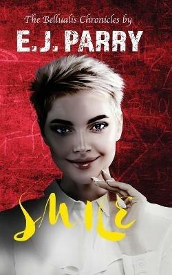 Smile: Book Two of the Bellualis Chronicles - E J Parry - cover