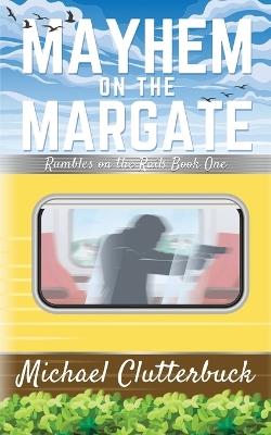 Mayhem on the Margate - Michael Clutterbuck - cover