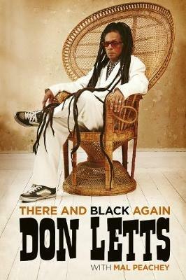 There and Black Again: The Autobiography of Don Letts - Don Letts,Mal Peachey - cover