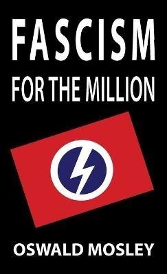 Fascism for the Million - Oswald Mosley - cover