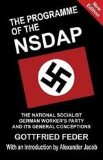 The Programme of the NSDAP: The National Socialist German Worker's Party and Its General Conceptions