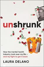 Unshrunk: My Life As An Ex-Mental Patient