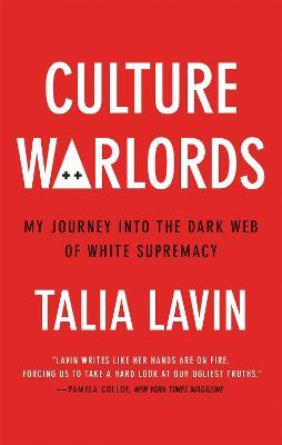 Culture Warlords: My Journey into the Dark Web of White Supremacy - Talia Lavin - cover