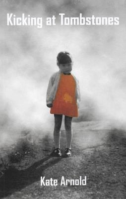 Kicking at Tombstones - Kate Arnold - cover