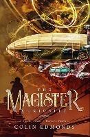Libro in inglese The Magister Curiosity: A Steam, Smoke & Mirrors Novella  - Colin Edmonds