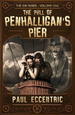 The Pull of Penhalligan’s Pier: The Gin Wars Trilogy - Volume One - Paul Eccentric - cover