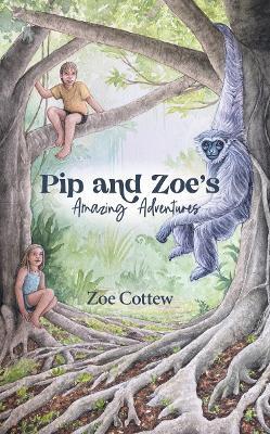 Pip and Zoe's Amazing Adventures - Zoe Cottew - cover