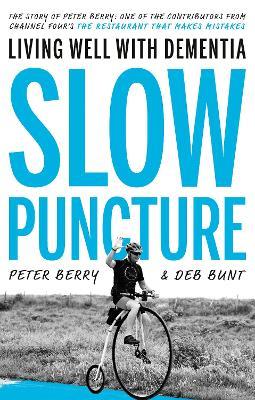 Slow Puncture: Living Well With Dementia - Peter Berry,Deb Bunt - cover