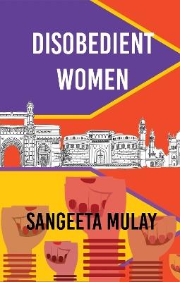 Disobedient Women - Sangeeta Mulay - cover