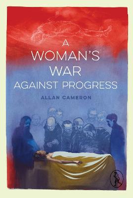 A Woman's War against Progress - Allan Cameron - cover