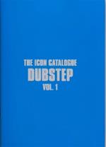 The Icon Catalogue Dubstep Vol. 1