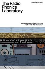 The Radio Phonics Laboratory: Telecommunications, Speech Synthesis, and the Birth of Electronic Music