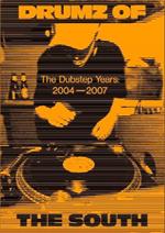 Drumz of the South: The Dubstep Years 2004-2007