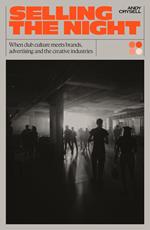 Selling The Night: When Club Culture Meets Brands, Advertising & The Creative Industries