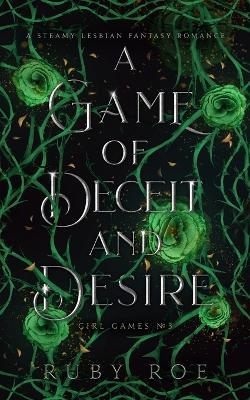 A Game of Deceit and Desire: A Steamy Lesbian Fantasy Romance - Ruby Roe - cover