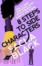 8 Steps to Side Characters: How to Craft Supporting Roles with Intention, Purpose, and Power