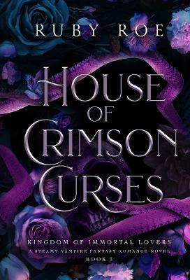 House of Crimson Curses: A Steamy Vampire Fantasy Romance - Ruby Roe - cover