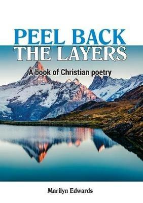Peel back the Layers: A book of Christian Poetry - Marilyn Edwards - cover
