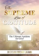 The Supreme Law of Gratitude: The Ultimate Antidote for Grief