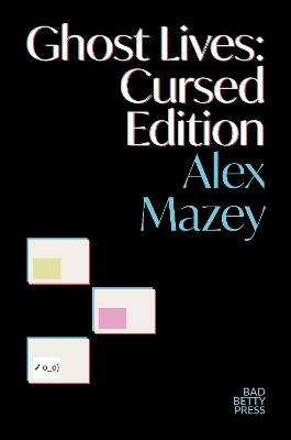 Ghost Lives: Cursed Edition - Alex Mazey - cover