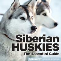Siberian Huskies: The Essential Guide - cover